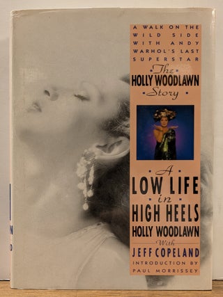 Item #338685 A Low Life in High Heels: The Holly Woodlawn Story. Holly WOODLAWN, Jeffrey COPELAND
