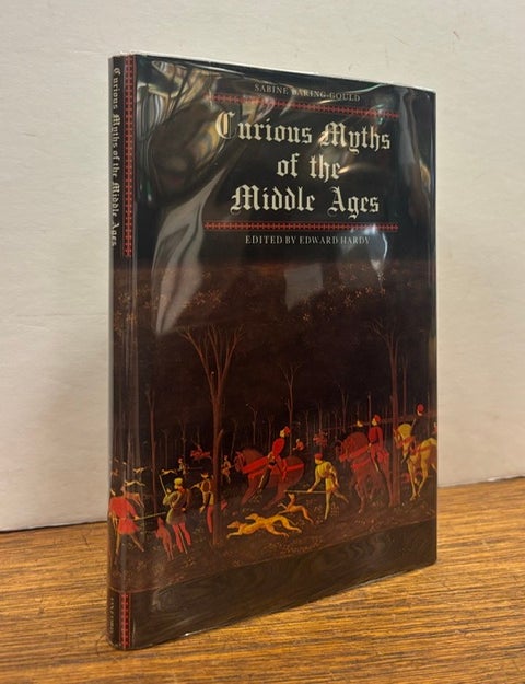 Item #338779 Curious Myths of the Middle Ages. Sabine BARING-GOLD, Edward HARDY.