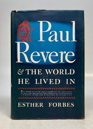 Item #50683 Paul Revere & The World He Lived In. Esther FORBES
