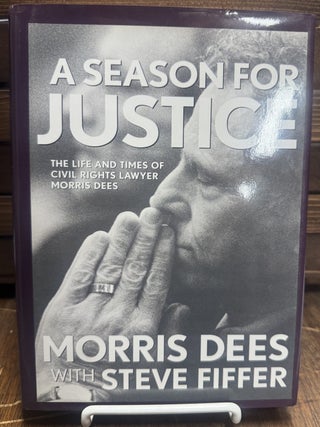 Item #59136 A Season For Justice; The Life and Times of Civil Rights Lawyer, Morris Dees. Morris...