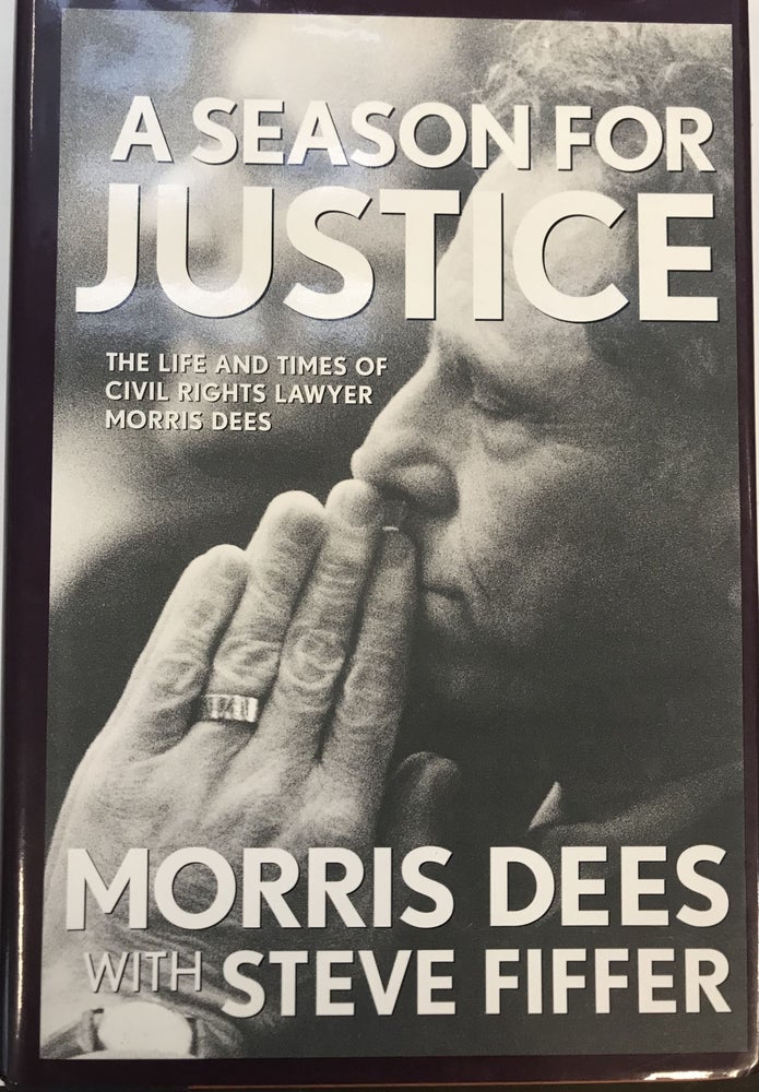 Item #59136 A Season For Justice; The Life and Times of Civil Rights Lawyer, Morris Dees. Morris DEES, Steve Fiffer.