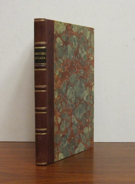 Item #59523 A Description of British Guiana, Geographical and Statistical; exhibiting Its Resources and Capabilities, together with the Present and Future Condition and Prospects of the colony. Robert H. SCHOMBURGK.