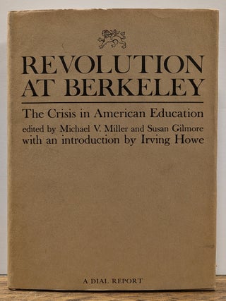 Item #63484 Revolution At Berkeley: The Crisis in American Education. Michael MILLER, Susan...