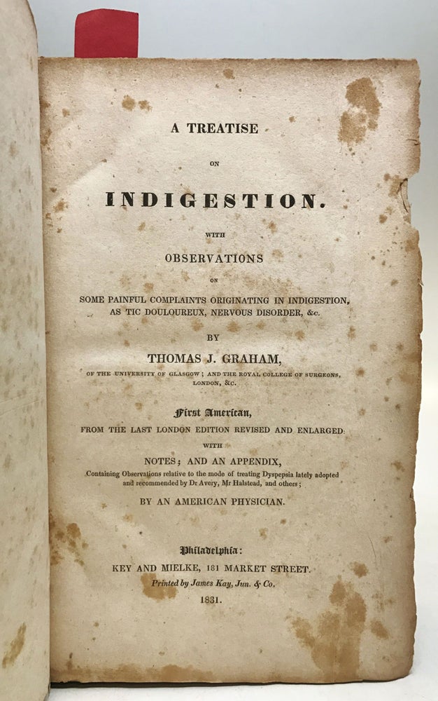 Item #75273 A Treatise on Indigestion: With observations on some painful complaints originating in indigestion, as tic douloureux, nervous disorder, &c. Thomas J. GRAHAM.