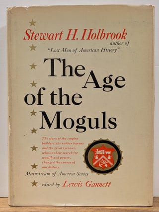 Item #81311 The Age of the Moguls. Stewart H. HOLBROOK
