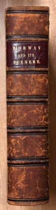 Norway and its Scenery. Comprising the Journal of a Tour by Edward Price, Esq.