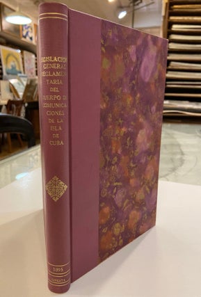 Legislacion General Reglamentario del Cuerpo de Comunicaciones de la Isla de Cuba; Aprobado por Real Orden de 8 de Octubre de 1890.