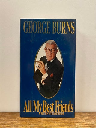 Item #94338 All My Best Friends. George BURNS, David Fisher