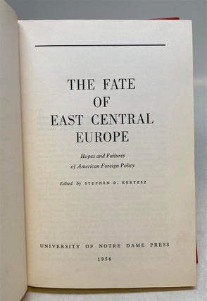 The Fate of East Central Europe: Hopes and Failures of American Foreign Policy.